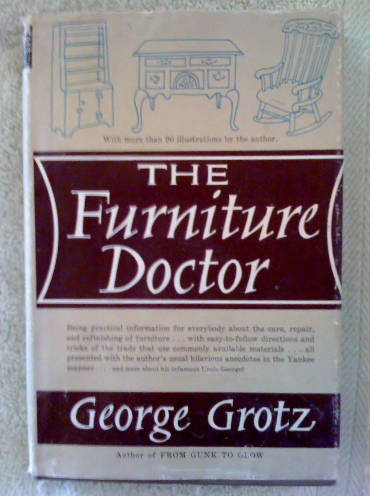 The Furniture Doctor. Being Practical Information for Everybody About the Care and Refinishing of Furniture