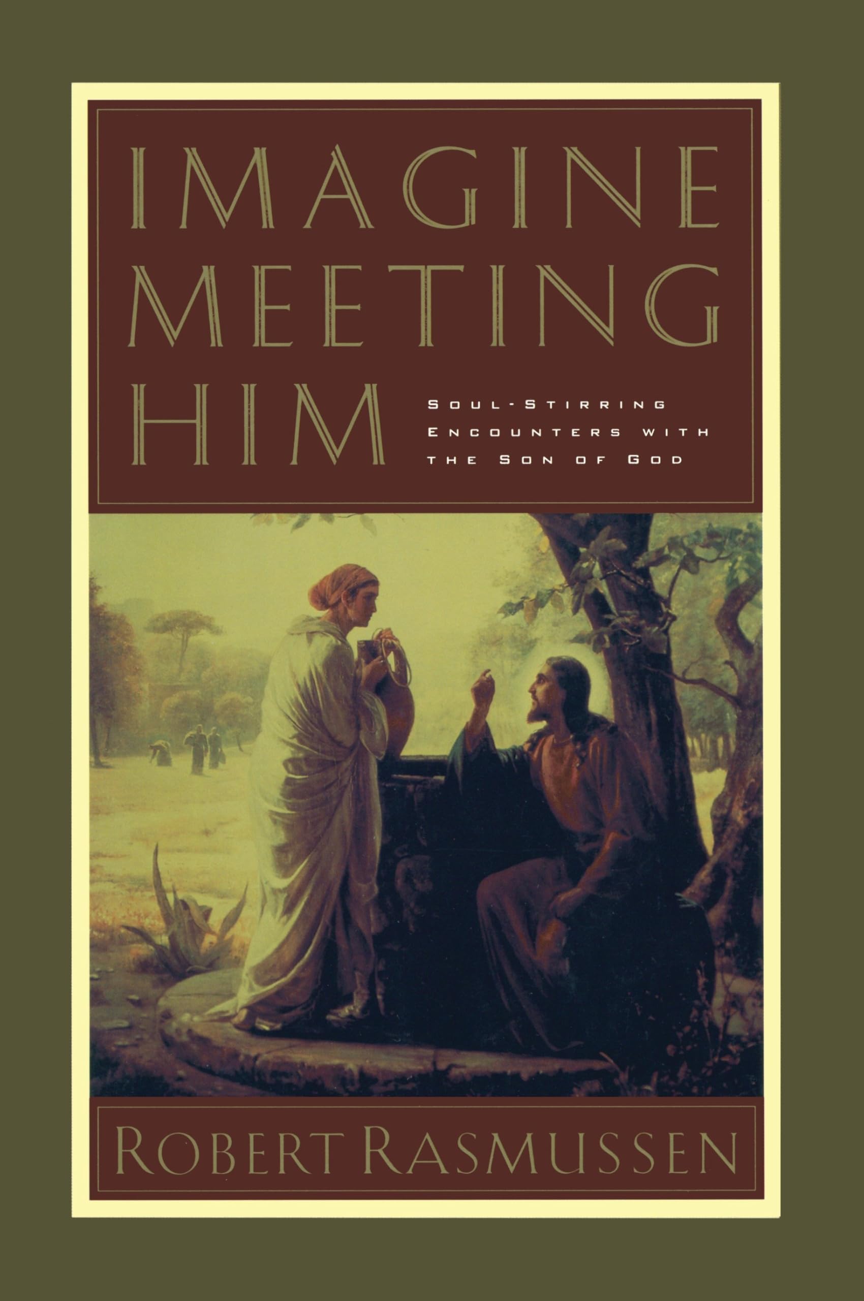 Imagine Meeting Him: Soul-Stirring Encounters With the Son of God used book depot