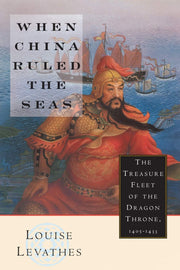 When China Ruled the Seas: The Treasure Fleet of the Dragon Throne, 1405-1433 used book depot