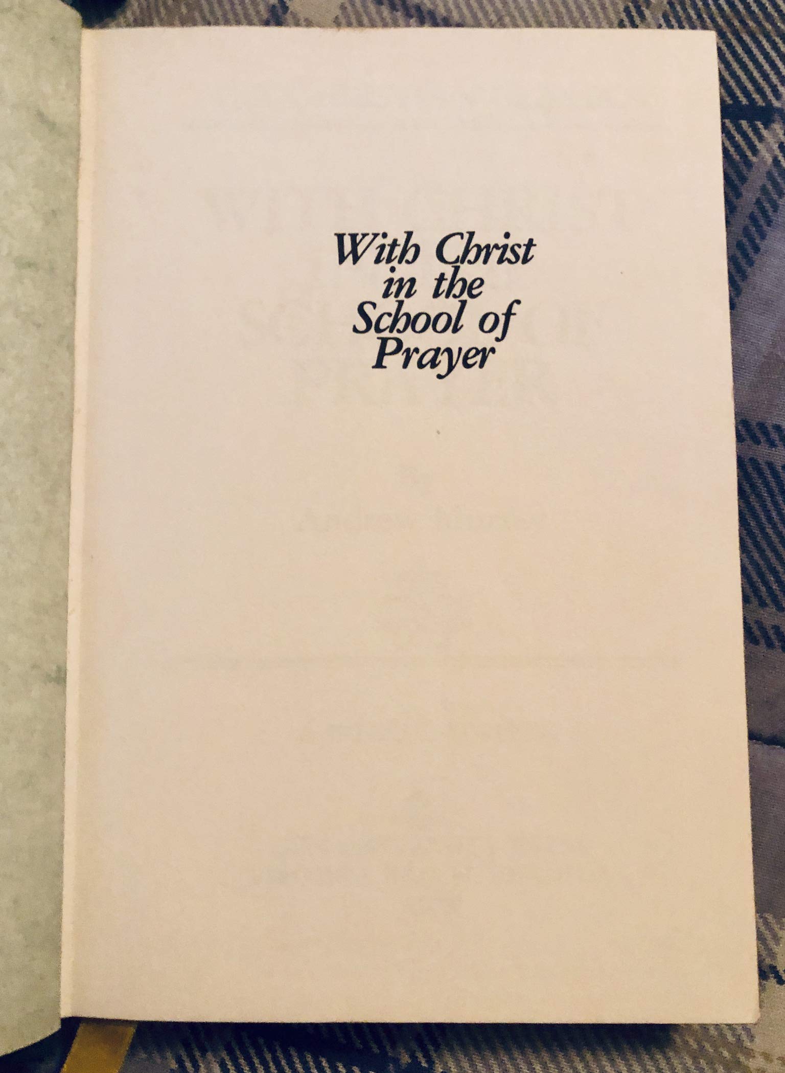 With Christ In The School Of Prayer / The Practice Of The Presence Of God (The Christian Classics) : A 700 Club Edition used book depot