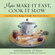 More Make It Fast, Cook It Slow: 200 Brand-New, Budget-Friendly, Slow-Cooker Recipes used book depot