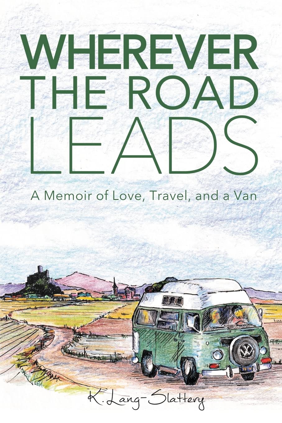 Wherever the Road Leads: A Memoir of Love, Travel, and a Van used book depot
