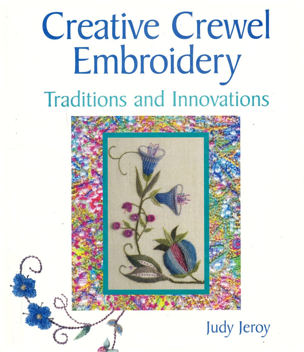 Creative Crewel Embroidery : Traditions and Innovations Hardcover Judy Jeroy used book depot