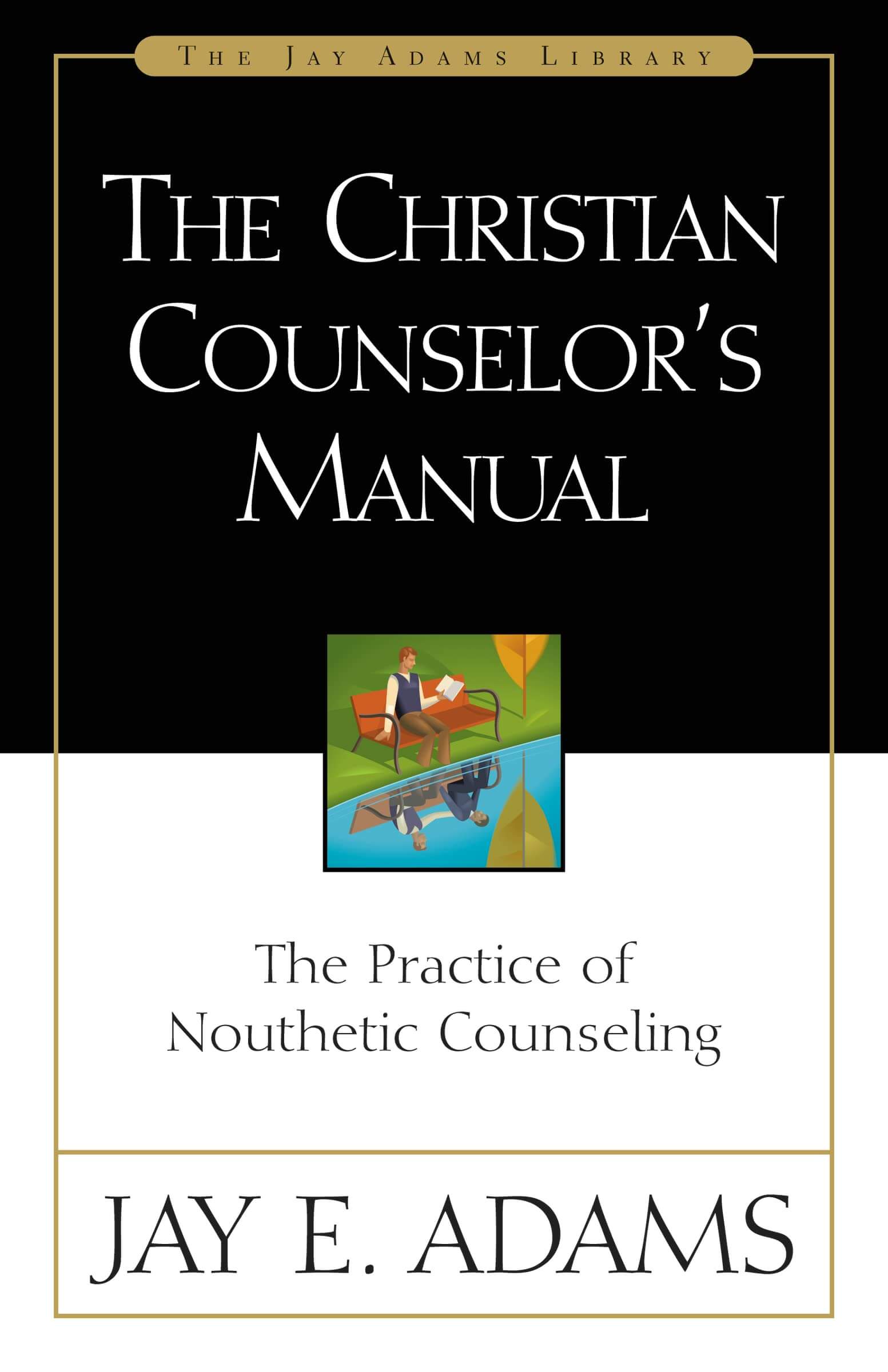 The Christian Counselor's Manual: The Practice of Nouthetic Counseling (Jay Adams Library) used book depot