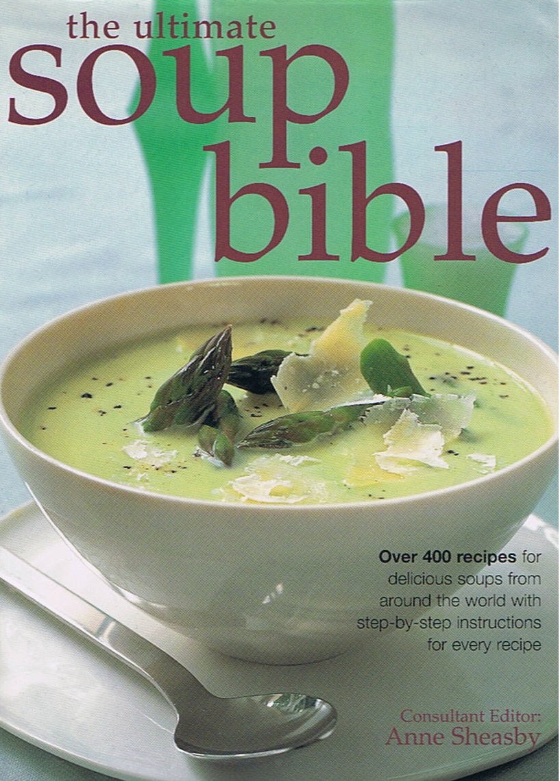 The Ultimate Soup Bible: Over 400 Recipes for Delicious Soups from Around the World with Step-by-step Instructions for Every Recipe used book depot
