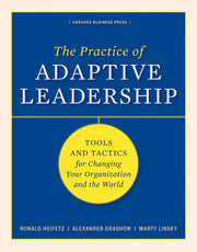 The Practice of Adaptive Leadership: Tools and Tactics for Changing Your Organization and the World used book depot