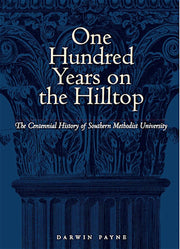 One Hundred Years on the Hilltop: The Centennial History of Southern Methodist University used book depot
