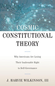 Cosmic Constitutional Theory: Why Americans Are Losing Their Inalienable Right to Self-Governance (Inalienable Rights) used book depot