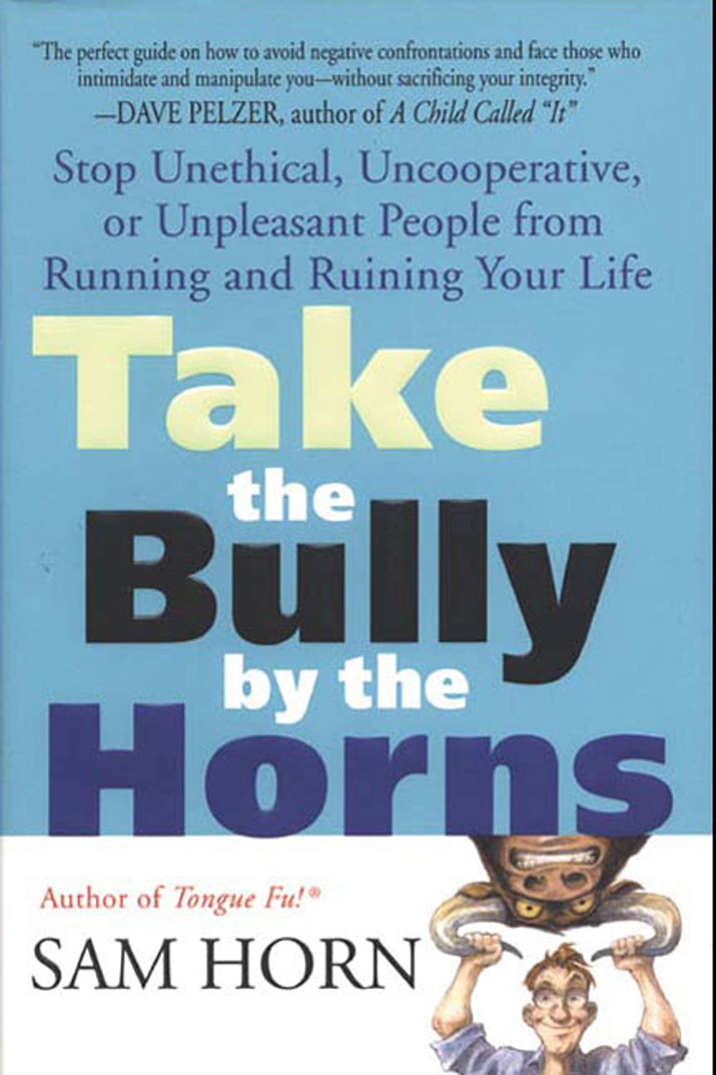 Take the Bully by the Horns: Stop Unethical, Uncooperative, or Unpleasant People from Running and Ruining Your Life used book depot