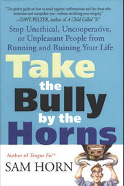 Take the Bully by the Horns: Stop Unethical, Uncooperative, or Unpleasant People from Running and Ruining Your Life used book depot