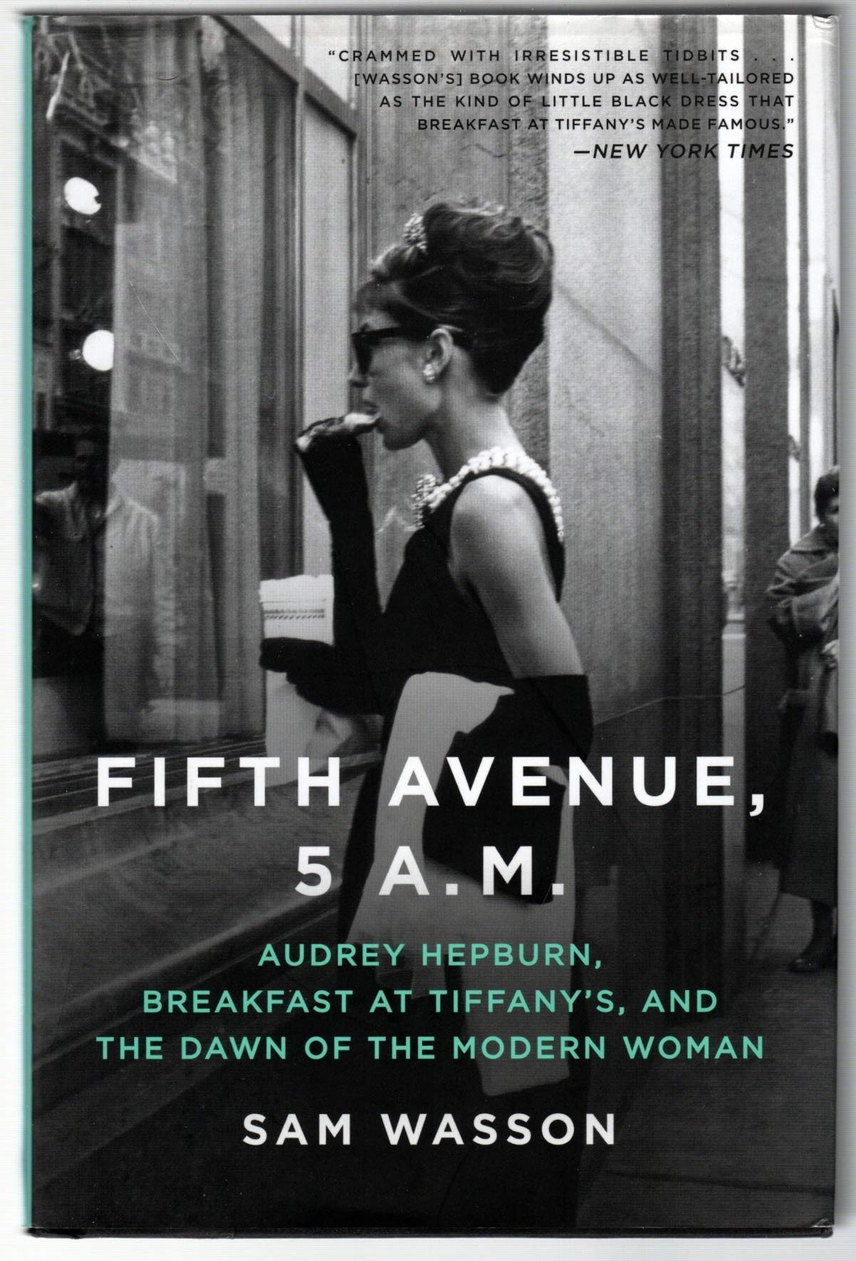 Fifth Avenue, 5 A.M.: Audrey Hepburn, Breakfast at Tiffany's, and the Dawn of the Modern Woman used book depot