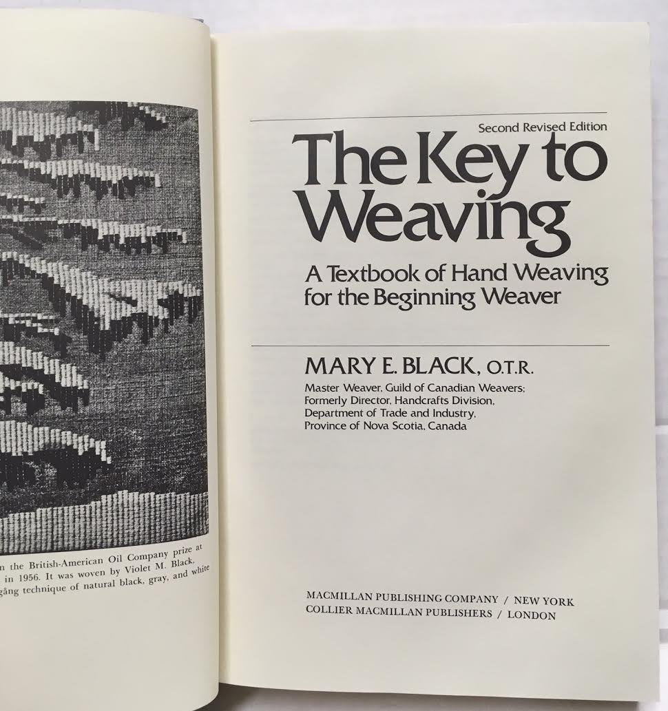 The Key to Weaving: A Textbook of Hand Weaving for the Beginning Weaver (Second Revised Edition)