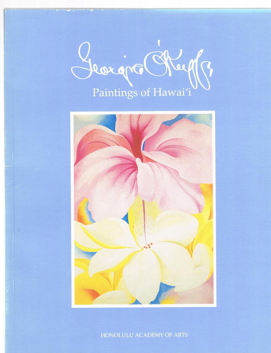 Georgia OKeeffe: Paintings of Hawaii Saville, Jennifer; OKeeffe, Georgia and Honolulu Academy of Arts