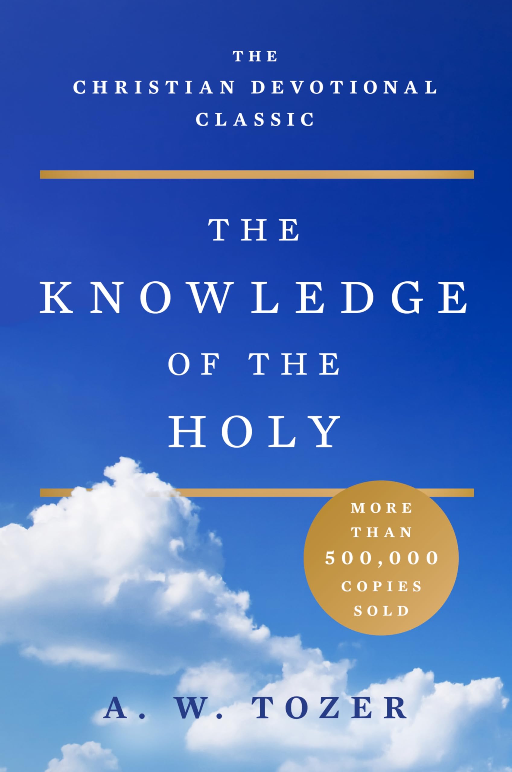 The Knowledge of the Holy: The Attributes of God: Their Meaning in the Christian Life used book depot