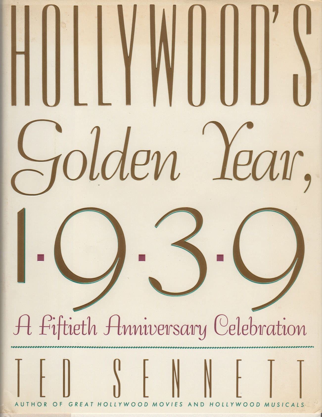 Hollywood's Golden Year, 1939: A Fiftieth Anniversary Celebration used book depot