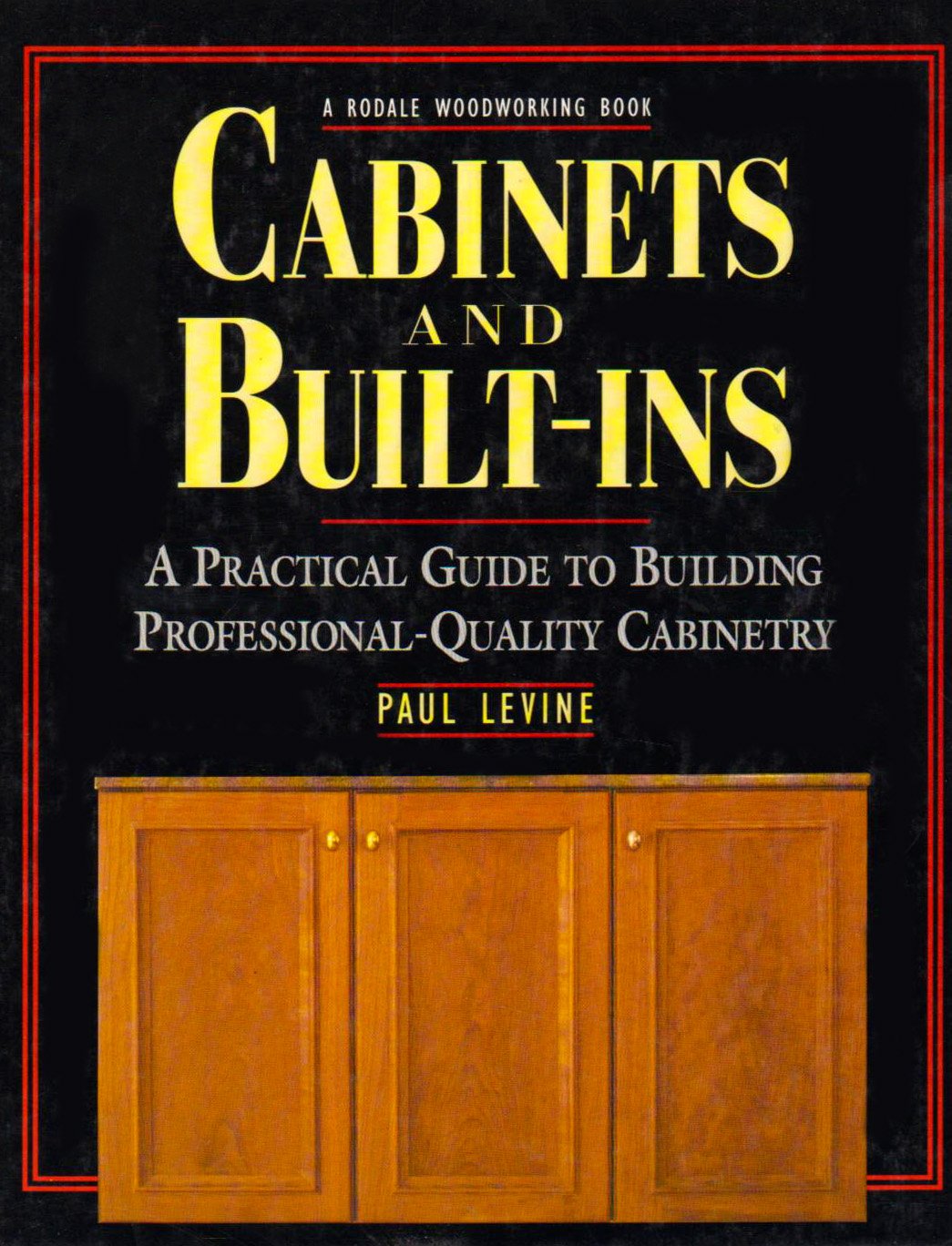 Cabinets and Built-Ins: A Practical Guide to Building Professional Quality Cabinetry used book depot