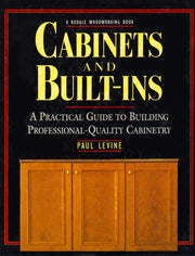 Cabinets and Built-Ins: A Practical Guide to Building Professional Quality Cabinetry used book depot