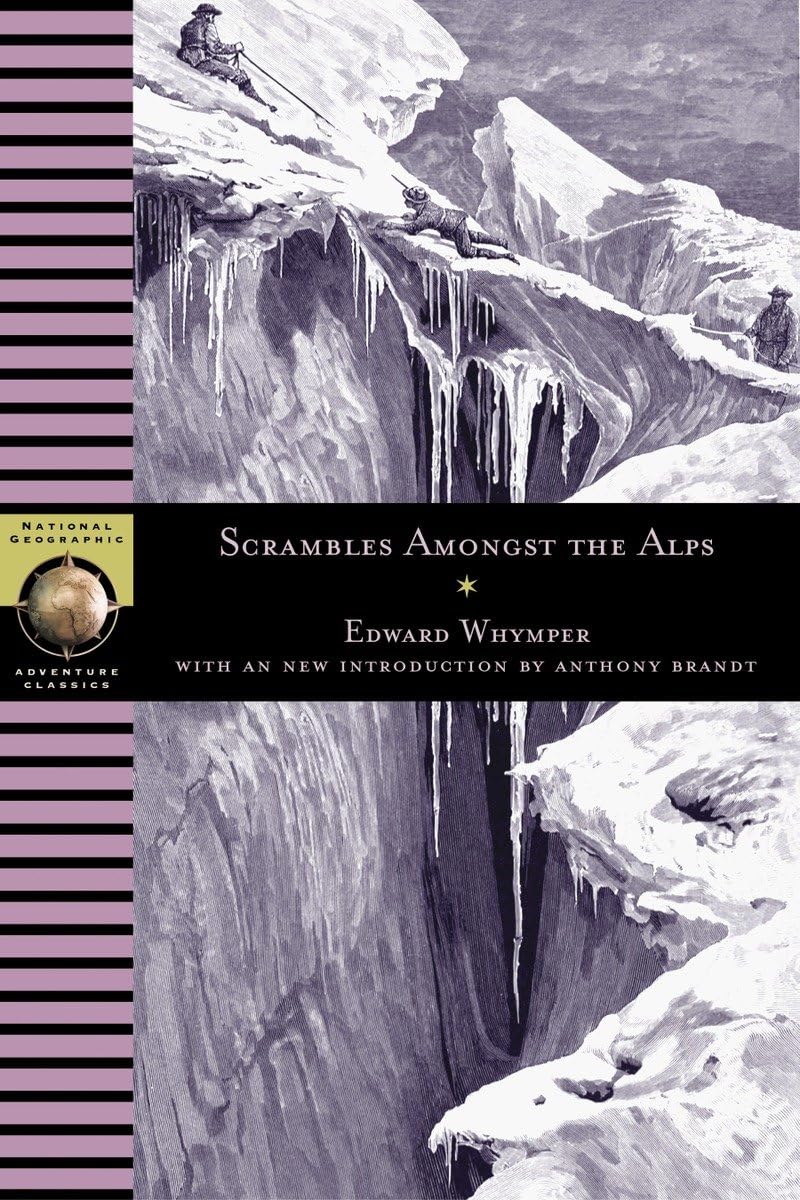 Scrambles Amongst the Alps (National Geographic Adventure Classics)