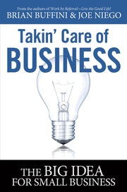 Takin' Care of Business: The Big Idea for Small Business by Brian Buffini (2011-05-03)