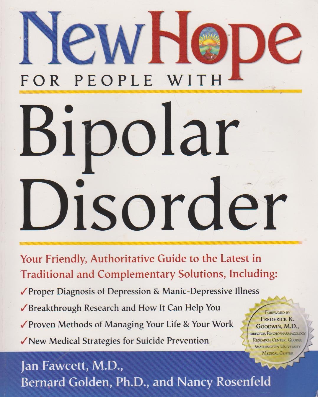 New Hope for People with Bipolar Disorder: Your Friendly, Authoritative Guide to the Latest in Traditional and Complementar y Solutions, Including: ... of Depression & Manic-Depressive ... used book depot
