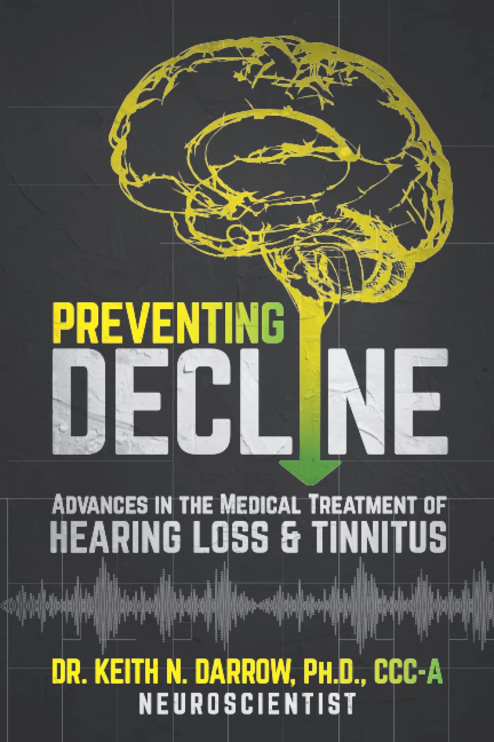 Preventing Decline: Advances in the Medical Treatment of Hearing Loss and Tinnitus