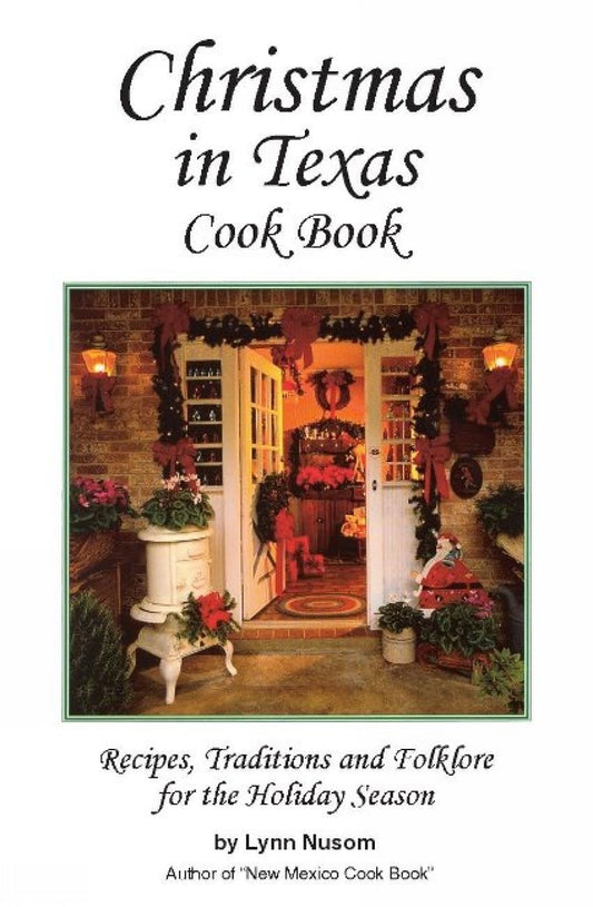 Christmas in Texas Cookbook: Recipes, Traditions and Folklore for the Holiday Season