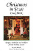 Christmas in Texas Cookbook: Recipes, Traditions and Folklore for the Holiday Season