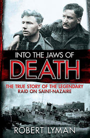 Into the Jaws of Death: The True Story of the Legendary Raid on Saint-Nazaire used book depot