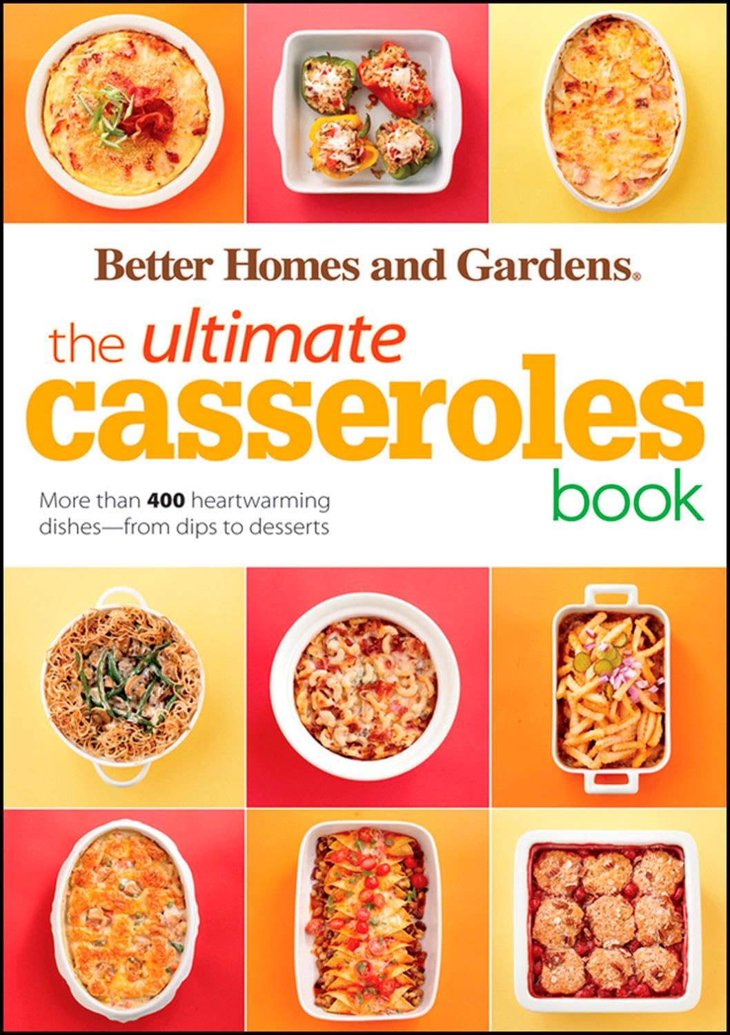 The Ultimate Casseroles Book: More than 400 Heartwarming Dishes from Dips to Desserts (Better Homes and Gardens Ultimate) used book depot