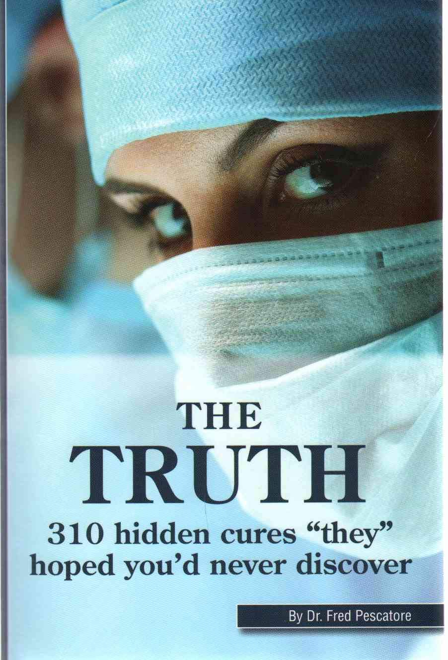 THE TRUTH - 310 Hidden Cures "They" Hoped You'd Never Discover used book depot