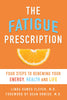 Fatigue Prescription: Four Steps to Renewing Your Energy, Health, and Life [Paperback] Clever, Linda Hawes and Ornish, Dean