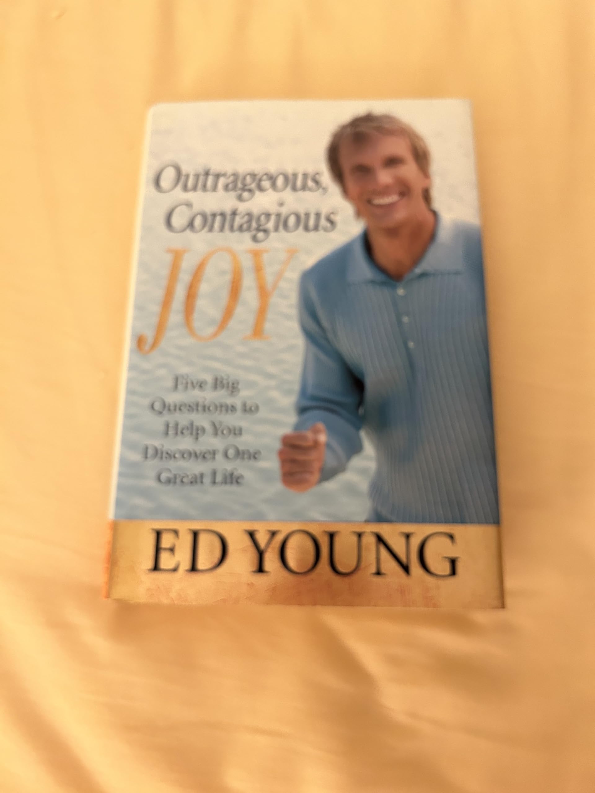 Outrageous, Contagious Joy: Five Big Questions to Help You Discover One Great Life used book depot