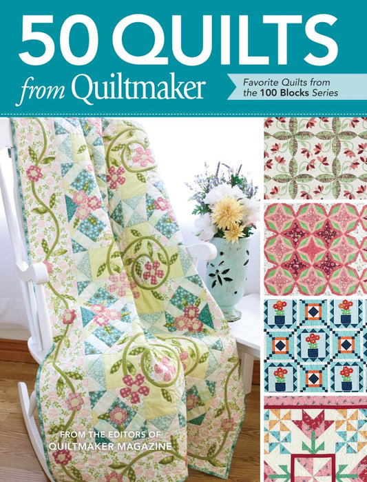 50 Quilts from Quiltmaker: Favorite Quilts from the 100 Blocks Series Quiltmaker Magazine Editors