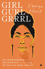 Girl Gurl Grrrl: On Womanhood and Belonging in the Age of Black Girl Magic used book depot