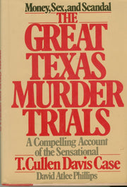 The great Texas murder trials: A compelling account of the sensational T. Cullen Davis case used book depot