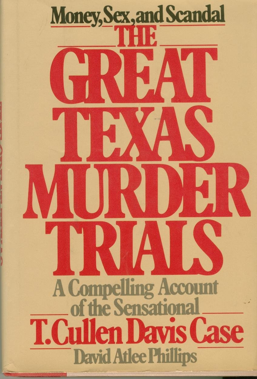 The great Texas murder trials: A compelling account of the sensational T. Cullen Davis case used book depot
