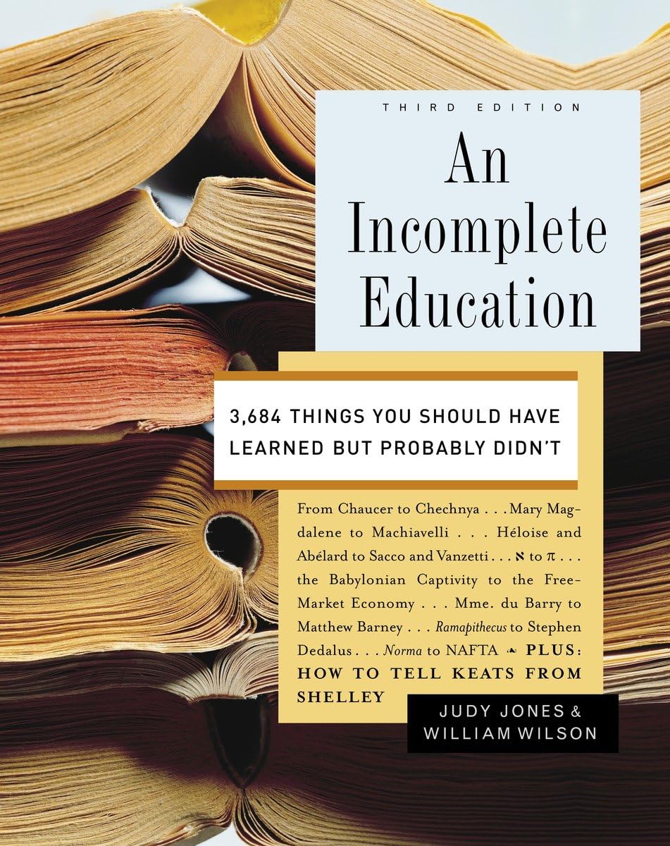 An Incomplete Education: 3,684 Things You Should Have Learned but Probably Didn't used book depot