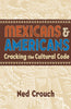 Mexicans  Americans: Cracking the Culture Code [Paperback] Crouch, Ned