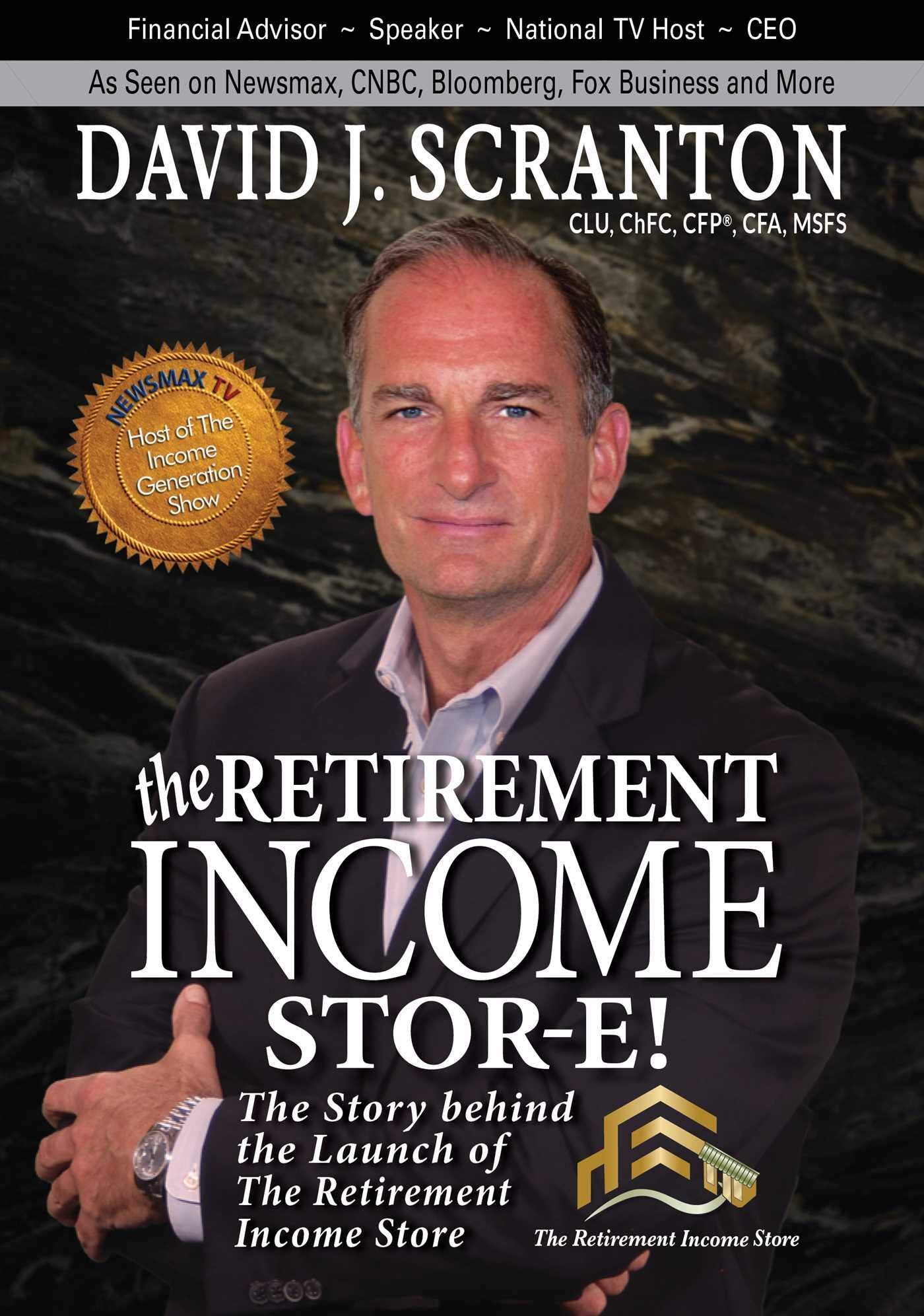 The Retirement Income Stor-E!: The Story Behind the Launch of the Retirement Income Store, LLC used book depot