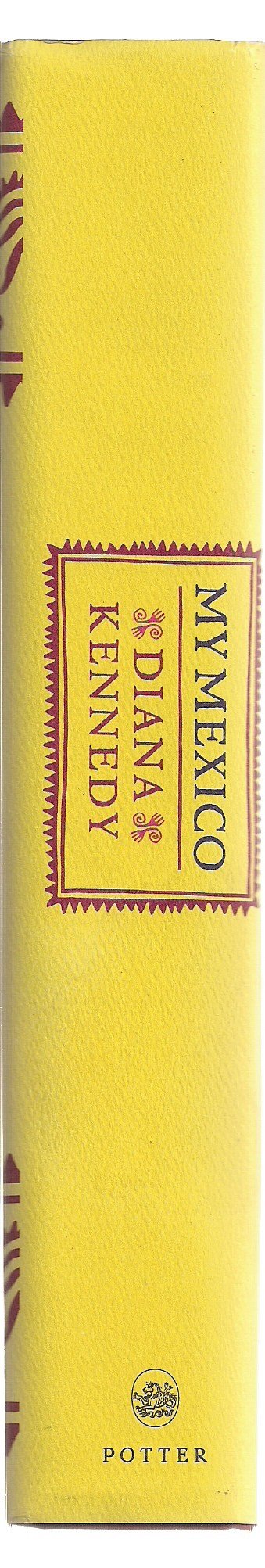 My Mexico: A Culinary Odyssey with More Than 300 Recipes