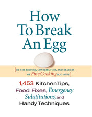 How to Break an Egg: 1,453 Kitchen Tips, Food Fixes, Emergency Substit used book depot
