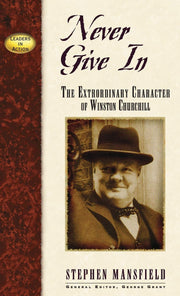 Never Give In: The Extraordinary Character of Winston Churchill (Leaders in Action) used book depot