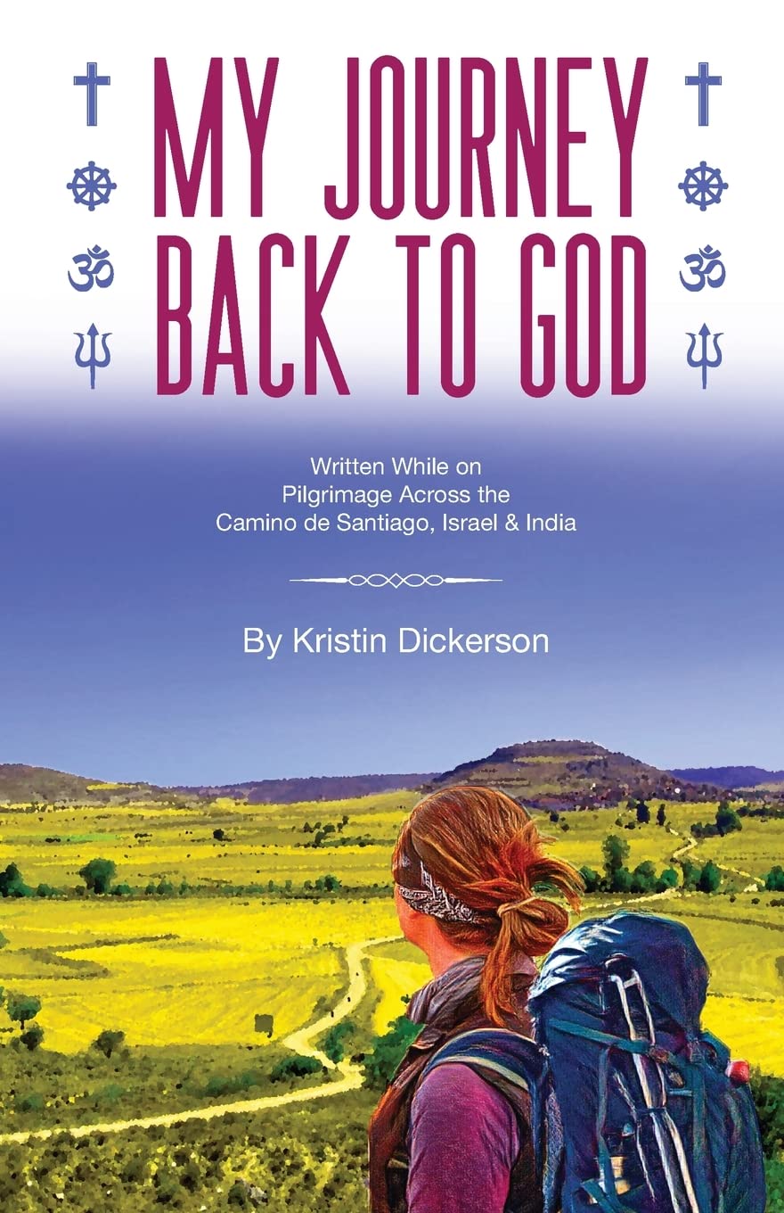 My Journey Back To God Written while on pilgrimage across the Camino de Santiago, Israel and India used book depot