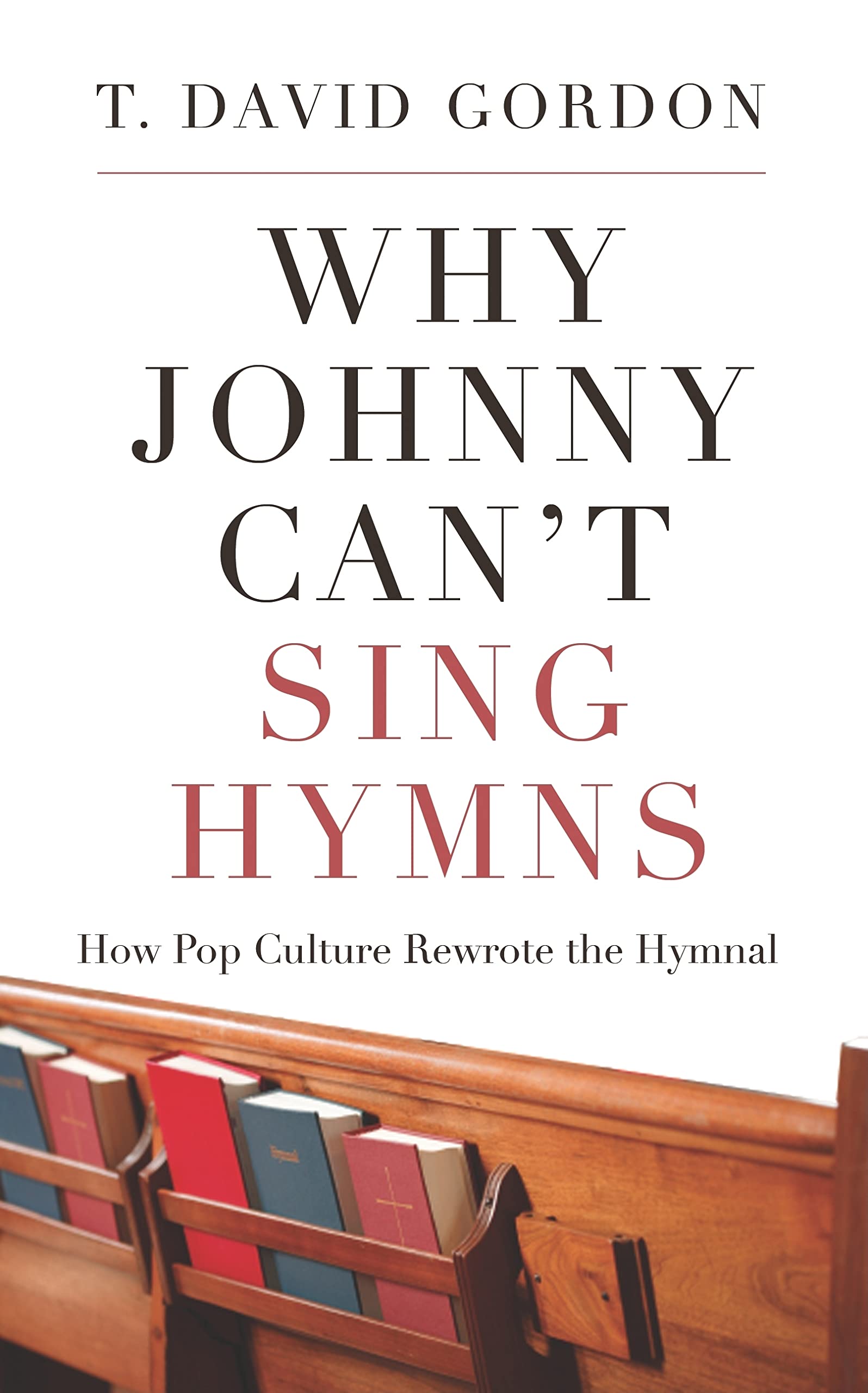 Why Johnny Can’t Sing Hymns: How Pop Culture Rewrote the Hymnal used book depot