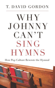 Why Johnny Can’t Sing Hymns: How Pop Culture Rewrote the Hymnal used book depot