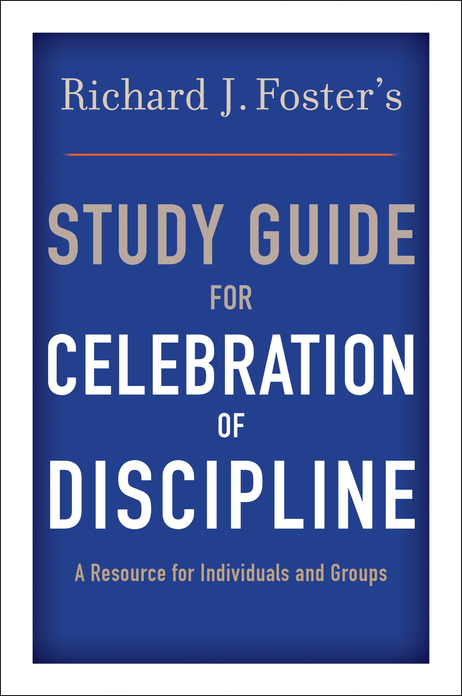 Richard J. Foster's Study Guide for "Celebration of Discipline" used book depot