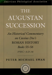 The Augustan Succession: An Historical Commentary on Cassius Dio's Roman History Books 55-56 (9 B.C.-A.D. 14) (Society for Classical Studies American Classical Studies) used book depot
