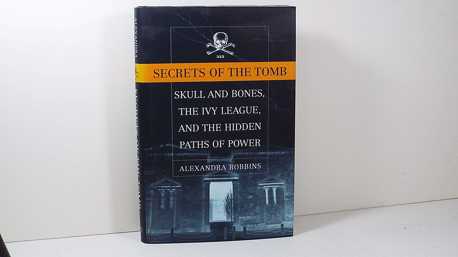 Secrets of the Tomb: Skull and Bones, the Ivy League, and the Hidden Paths of Power used book depot