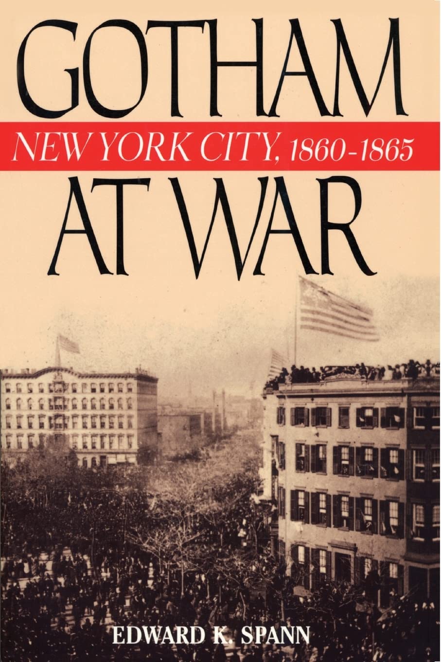 Gotham at War: New York City, 1860-1865 (The American Crisis Series: Books on the Civil War Era) used book depot