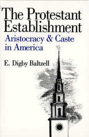 The Protestant Establishment: Aristocracy and Caste in America (Aristocracy & Caste in America) used book depot
